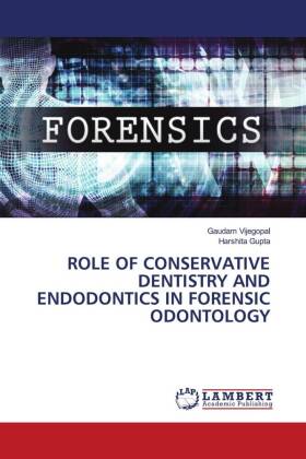 Role of Conservative Dentistry and Endodontics in Forensic Odontology