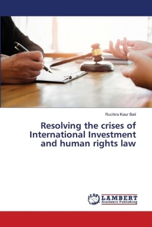 Resolving the crises of International Investment and human rights law