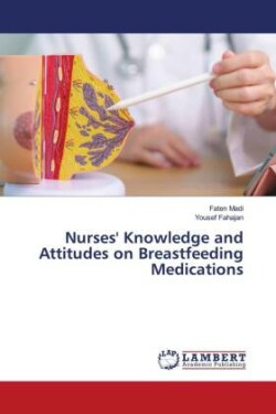 Nurses' Knowledge and Attitudes on Breastfeeding Medications