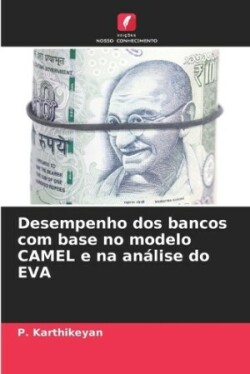 Desempenho dos bancos com base no modelo CAMEL e na análise do EVA