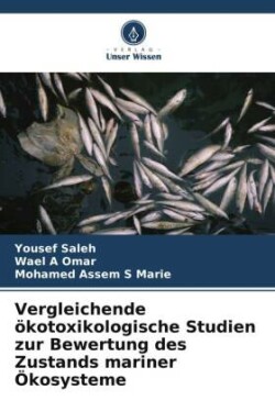 Vergleichende ökotoxikologische Studien zur Bewertung des Zustands mariner Ökosysteme