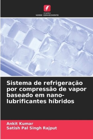 Sistema de refrigeração por compressão de vapor baseado em nano-lubrificantes híbridos