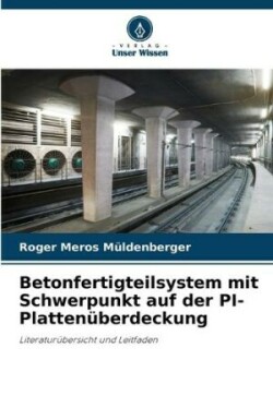 Betonfertigteilsystem mit Schwerpunkt auf der PI-Plattenüberdeckung