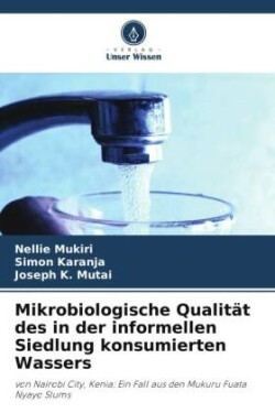 Mikrobiologische Qualität des in der informellen Siedlung konsumierten Wassers