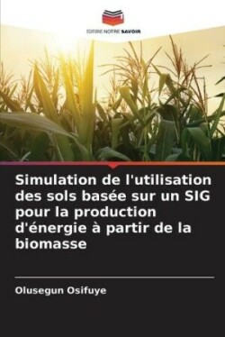 Simulation de l'utilisation des sols basée sur un SIG pour la production d'énergie à partir de la biomasse