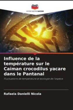 Influence de la température sur le Caïman crocodilus yacare dans le Pantanal