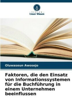 Faktoren, die den Einsatz von Informationssystemen für die Buchführung in einem Unternehmen beeinflussen