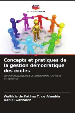 Concepts et pratiques de la gestion démocratique des écoles