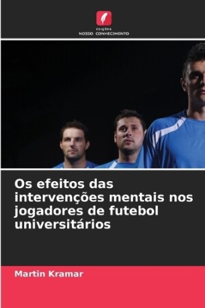 Os efeitos das intervenções mentais nos jogadores de futebol universitários