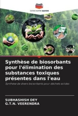 Synthèse de biosorbants pour l'élimination des substances toxiques présentes dans l'eau