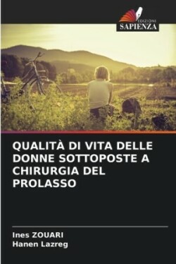 Qualità Di Vita Delle Donne Sottoposte a Chirurgia del Prolasso