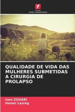 Qualidade de Vida Das Mulheres Submetidas a Cirurgia de Prolapso