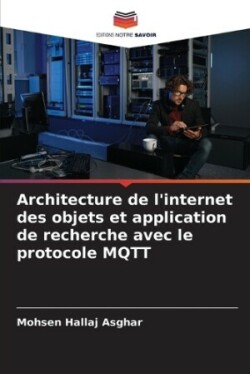 Architecture de l'internet des objets et application de recherche avec le protocole MQTT