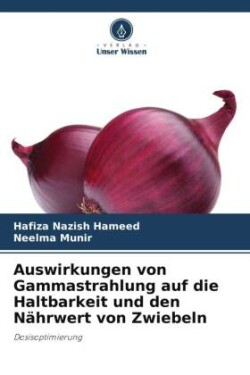 Auswirkungen von Gammastrahlung auf die Haltbarkeit und den Nährwert von Zwiebeln