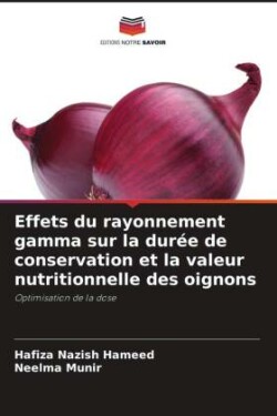 Effets du rayonnement gamma sur la durée de conservation et la valeur nutritionnelle des oignons