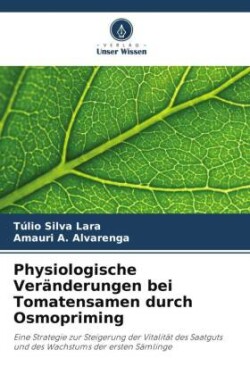 Physiologische Veränderungen bei Tomatensamen durch Osmopriming