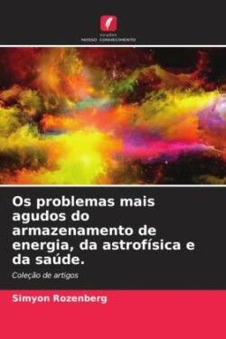 Os problemas mais agudos do armazenamento de energia, da astrofísica e da saúde.