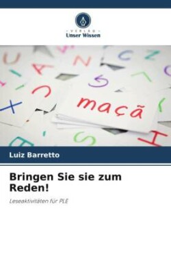 Bringen Sie sie zum Reden!