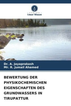 Bewertung Der Physikochemischen Eigenschaften Des Grundwassers in Tirupattur