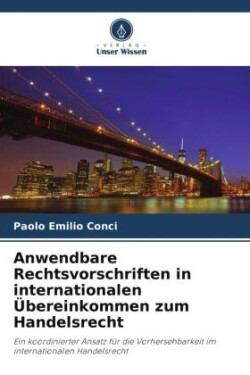 Anwendbare Rechtsvorschriften in internationalen Übereinkommen zum Handelsrecht