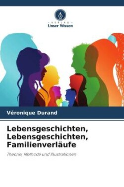 Lebensgeschichten, Lebensgeschichten, Familienverläufe