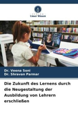 Zukunft des Lernens durch die Neugestaltung der Ausbildung von Lehrern erschließen