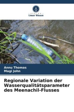 Regionale Variation der Wasserqualitätsparameter des Meenachil-Flusses