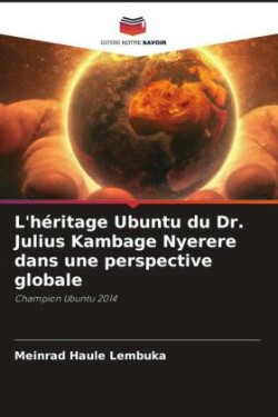 L'héritage Ubuntu du Dr. Julius Kambage Nyerere dans une perspective globale