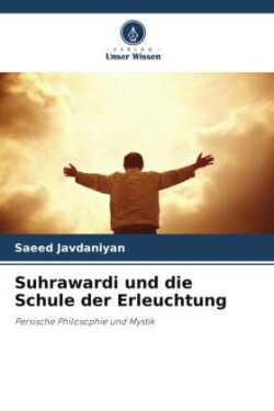 Suhrawardi und die Schule der Erleuchtung