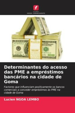 Determinantes do acesso das PME a empréstimos bancários na cidade de Goma