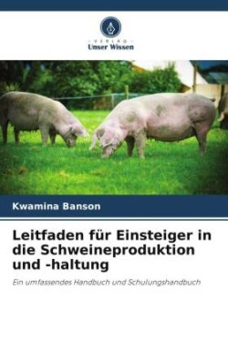 Leitfaden für Einsteiger in die Schweineproduktion und -haltung