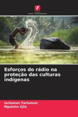 Esforços do rádio na proteção das culturas indígenas