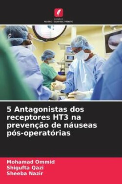 5 Antagonistas dos receptores HT3 na prevenção de náuseas pós-operatórias