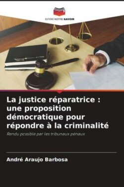 La justice réparatrice : une proposition démocratique pour répondre à la criminalité