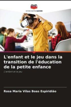 L'enfant et le jeu dans la transition de l'éducation de la petite enfance