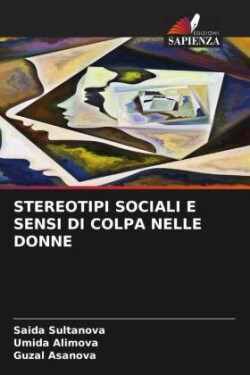 Stereotipi Sociali E Sensi Di Colpa Nelle Donne