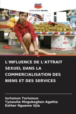 L'Influence de l'Attrait Sexuel Dans La Commercialisation Des Biens Et Des Services