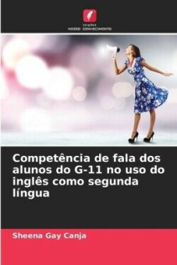 Competência de fala dos alunos do G-11 no uso do inglês como segunda língua