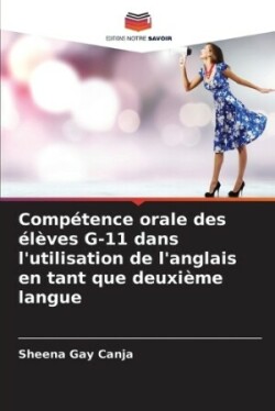 Compétence orale des élèves G-11 dans l'utilisation de l'anglais en tant que deuxième langue