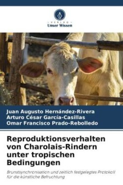 Reproduktionsverhalten von Charolais-Rindern unter tropischen Bedingungen