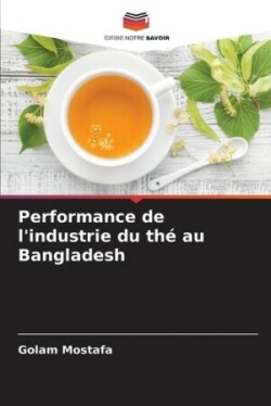 Performance de l'industrie du thé au Bangladesh