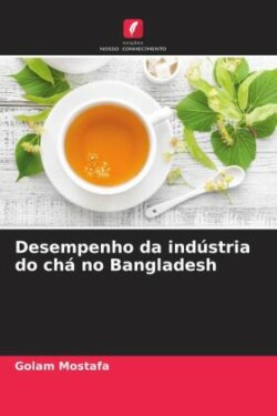 Desempenho da indústria do chá no Bangladesh