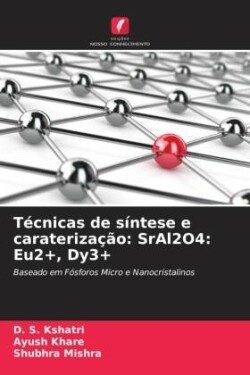 Técnicas de síntese e caraterização: SrAl2O4: Eu2+, Dy3+