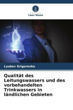 Qualität des Leitungswassers und des vorbehandelten Trinkwassers in ländlichen Gebieten