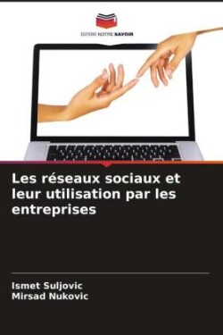 Les réseaux sociaux et leur utilisation par les entreprises