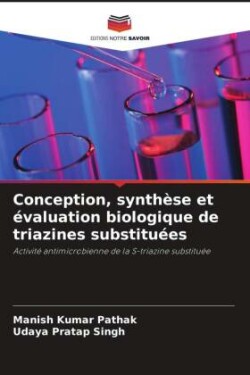 Conception, synthèse et évaluation biologique de triazines substituées