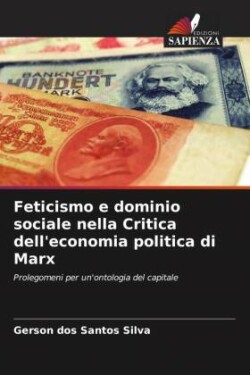 Feticismo e dominio sociale nella Critica dell'economia politica di Marx