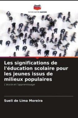 Les significations de l'éducation scolaire pour les jeunes issus de milieux populaires