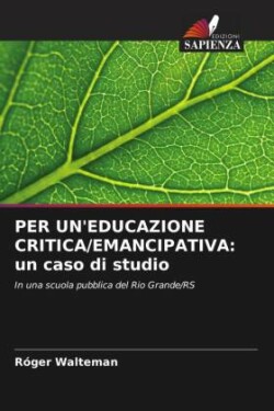 PER UN'EDUCAZIONE CRITICA/EMANCIPATIVA: un caso di studio