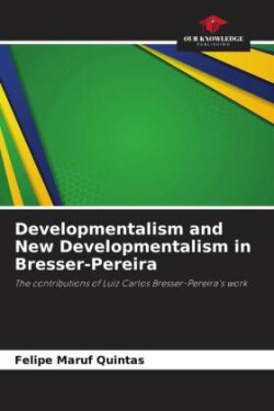 Developmentalism and New Developmentalism in Bresser-Pereira